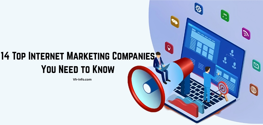 14 Top Internet Marketing Companies You Need to Know