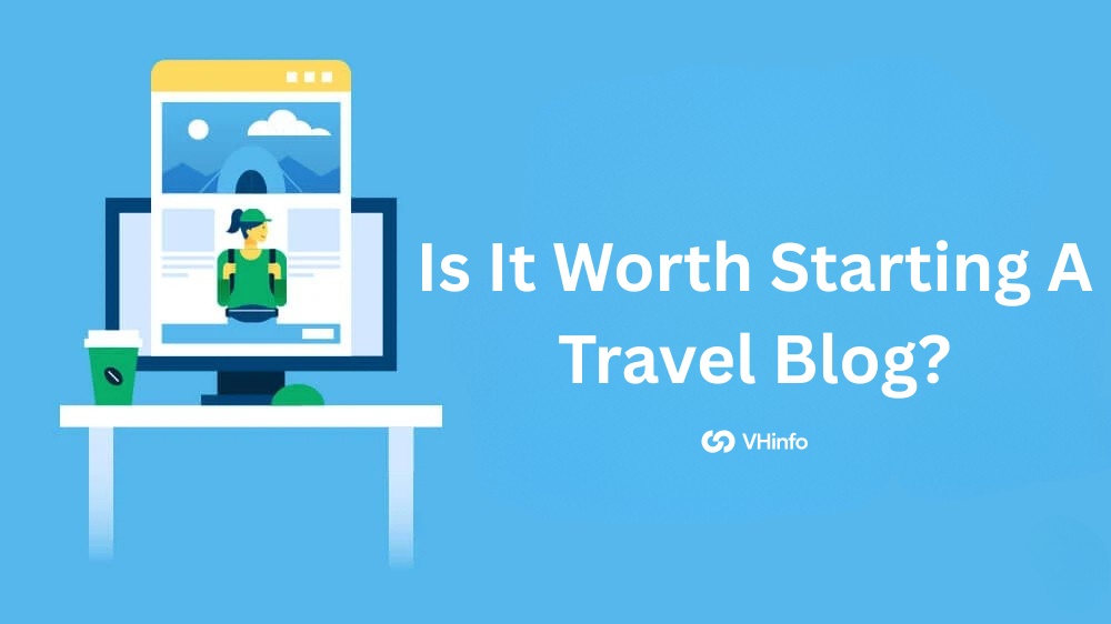 Is It Worth Starting A Travel Blog?