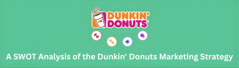 A SWOT Analysis of the Dunkin' Donuts Marketing Strategy