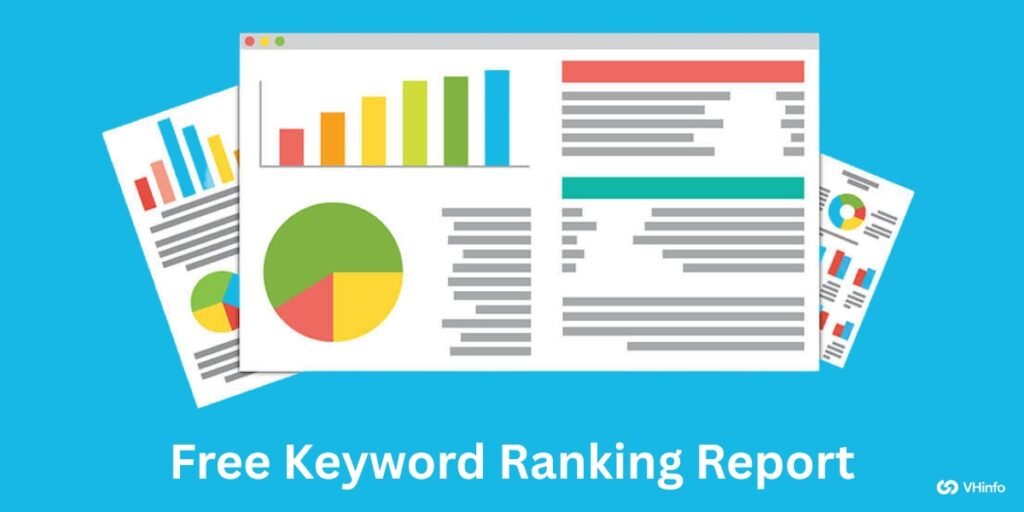 Report Keyword Ranking Get Your Instant & Accurate Keyword Ranking Report (Free) - VH Info